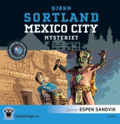Mexico City-mysteriet av Bjørn Sortland (Nedlastbar lydbok)