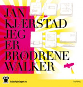 Jeg er brødrene Walker av Jan Kjærstad (Lydbok-CD)