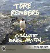 Charlotte Isabel Hansen av Tore Renberg (Lydbok-CD)