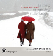 La meg synge deg stille sanger av Linda Olsson (Lydbok-CD)