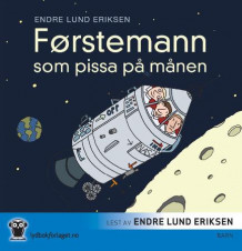 Førstemann som pissa på månen av Endre Lund Eriksen (Lydbok-CD)
