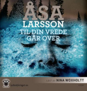 Til din vrede går over av Åsa Larsson (Lydbok-CD)