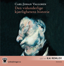 Den vidunderlige kjærlighetens historie av Carl-Johan Vallgren (Lydbok-CD)