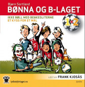 Ikke bøll med benkesliterne ; Et kyss for et mål av Bjørn Sortland (Lydbok-CD)
