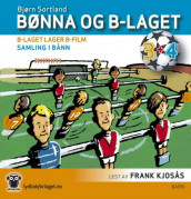 B-laget lager b-film ; Samling i bånn av Bjørn Sortland (Lydbok-CD)