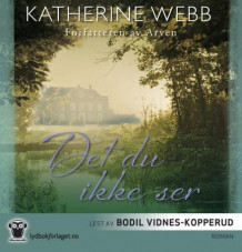 Det du ikke ser av Katherine Webb (Lydbok-CD)