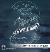 Den hvite døden av Harald Rosenløw Eeg (Lydbok-CD)