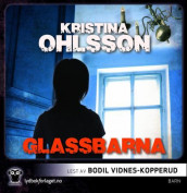 Glassbarna av Kristina Ohlsson (Lydbok-CD)