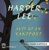 Sett ut en vaktpost av Harper Lee (Nedlastbar lydbok)