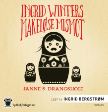 Ingrid Winters makeløse mismot av Janne S. Drangsholt (Nedlastbar lydbok)