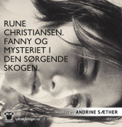 Fanny og mysteriet i den sørgende skogen av Rune Christiansen (Nedlastbar lydbok)