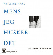 Mens jeg husker det av Kristine Næss (Nedlastbar lydbok)