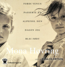 Fordi Venus passerte en alpefiol den dagen jeg blei født av Mona Høvring (Nedlastbar lydbok)