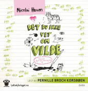 Det du ikke vet om Vilde av Nicolai Houm (Lydbok-CD)