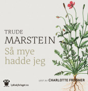 Så mye hadde jeg av Trude Marstein (Lydbok-CD)
