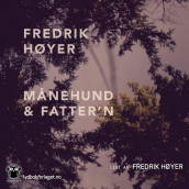 Månehund & fatter'n av Fredrik Høyer (Nedlastbar lydbok)