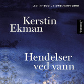 Hendelser ved vann av Kerstin Ekman (Nedlastbar lydbok)