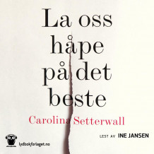 La oss håpe på det beste av Carolina Setterwall (Nedlastbar lydbok)