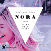 Nora eller Brenn Oslo brenn av Johanna Frid (Nedlastbar lydbok)