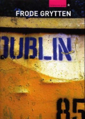 Dublin av Frode Grytten (Innbundet)