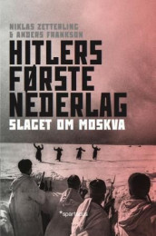 Hitlers første nederlag av Anders Frankson og Niklas Zetterling (Innbundet)