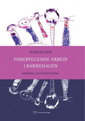 Forebyggende arbeid i barnehagen av Kari Killén (Heftet)