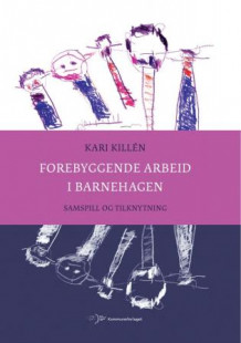 Forebyggende arbeid i barnehagen av Kari Killén (Heftet)