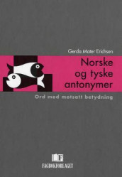 Norske og tyske antonymer av Gerda Moter Erichsen (Innbundet)