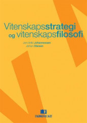 Vitenskapsstrategi og vitenskapfilosofi av Jon-Arild Johannessen og Johan Olaisen (Heftet)