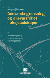 Ansvarsbegrensning og ansvarsfrihet i aksjeselskaper av Hedvig Bugge Reiersen (Heftet)