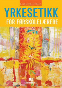 Yrkesetikk for førskolelærere av Kristin Rydjord Tholin (Heftet)