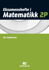 Eksamenshefte i matematikk 2P av Tor Andersen (Heftet)