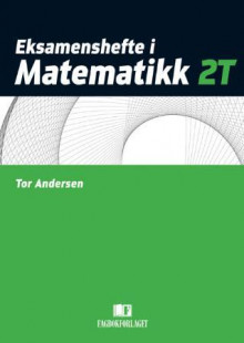 Eksamenshefte i matematikk 2T av Tor Andersen (Heftet)