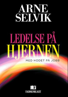 Ledelse på hjernen av Arne Selvik (Heftet)