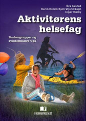 Aktivitørens helsefag av Eva Austad, Karin Holvik Kjørrefjord Dagh og Inger Melby (Heftet)