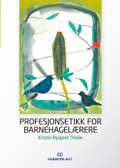 Profesjonsetikk for barnehagelærere av Kristin Rydjord Tholin (Heftet)