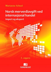 Norsk merverdiavgift ved internasjonal handel av Marianne Scheel (Heftet)