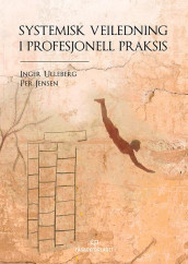 Systemisk veiledning i profesjonell praksis av Per Jensen og Inger Ulleberg (Ebok)