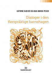 Dialoger i den flerspråklige barnehagen av Katrine Giæver og Anja Pesch (Heftet)