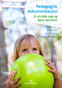 Pedagogisk dokumentasjon av Gunilla Essén, Erika Björklund og Leicy Olsborn Björby (Ebok)