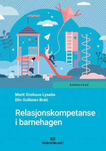Relasjonskompetanse i barnehagen av Marit Onshuus Lysebo og Elin Gullesen Bratt (Heftet)