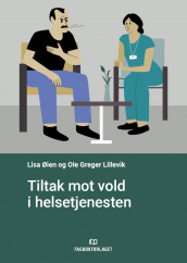 Tiltak mot vold i helsetjenesten av Ole Greger Lillevik og Lisa Øien (Heftet)