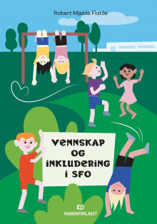 Vennskap og inkludering i SFO av Robert Mjelde Flatås (Heftet)