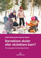 Barneklare skoler eller skoleklare barn? av Iris Hansson Myran og Heidi Sandø (Ebok)