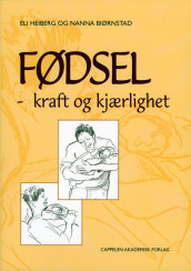 Fødsel - kraft og kjærlighet av Nanna Biørnstad og Eli Heiberg (Heftet)