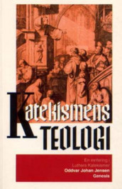 Katekismens teologi av Oddvar Johan Jensen (Heftet)