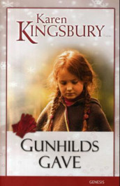 Gunhilds gave av Karen Kingsbury (Innbundet)