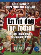 En fin dag for fotball av Arne Scheie og Olav Viksmo Slettan (Innbundet)