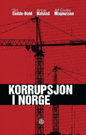 Korrupsjon i Norge av Siri Gedde-Dahl, Anne Hafstad og Alf Endre Magnussen (Innbundet)