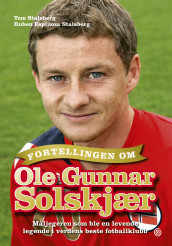 Fortellingen om Ole Gunnar Solskjær av Ruben Espinoza Stalsberg og Tom Stalsberg (Innbundet)